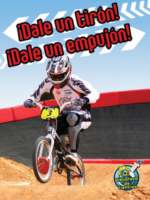 cover image of ¡Dale un tirón! ¡Dale un empujón! (Pull It, Push It!)
